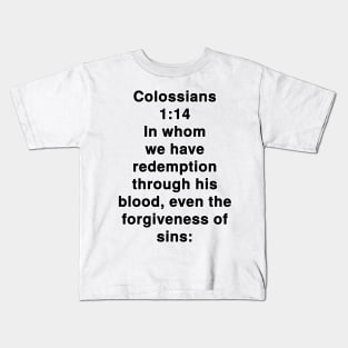 Colossians 1:14  King James Version (KJV) Bible Verse Typography Kids T-Shirt